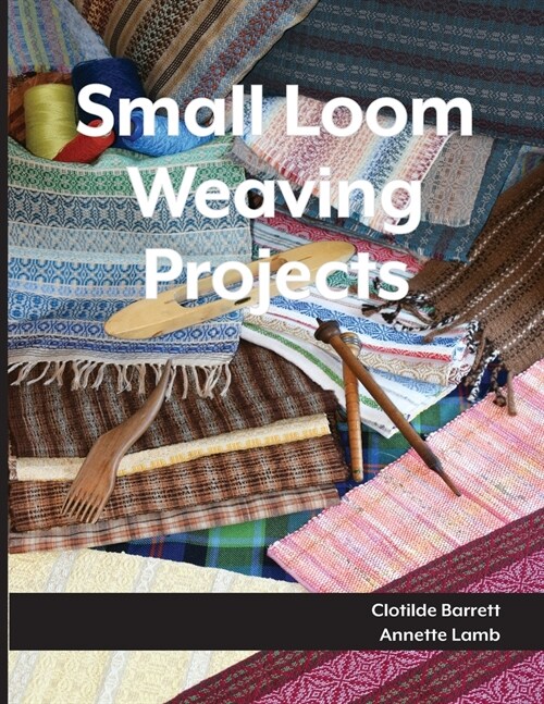 Small Loom Weaving Projects (Paperback)