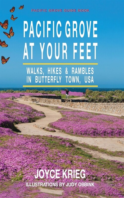 Pacific Grove at Your Feet: Walks, Hikes & Rambles (Paperback)
