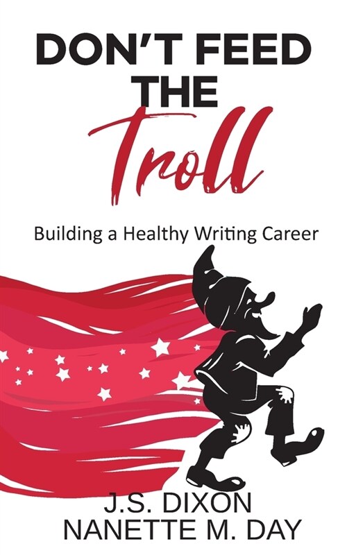 Dont Feed the Troll: Building a Healthy Writing Career (Paperback)