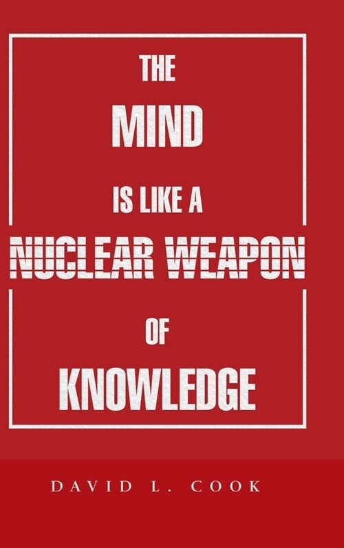 The Mind Is Like a Nuclear Weapon of Knowledge (Hardcover)