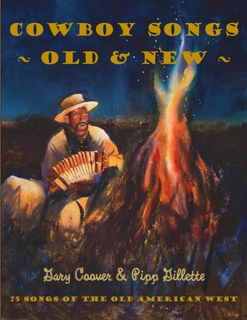 Cowboy Songs Old and New: 75 Songs of the Old American West (Paperback)