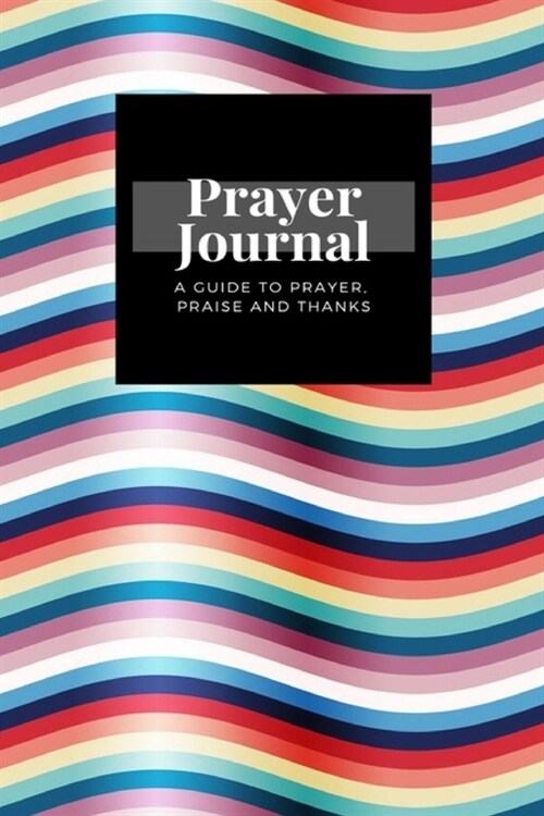 My Prayer Journal: A Guide To Prayer, Praise and Thanks: Ripples design, Prayer Journal Gift, 6x9, Soft Cover, Matte Finish (Paperback)
