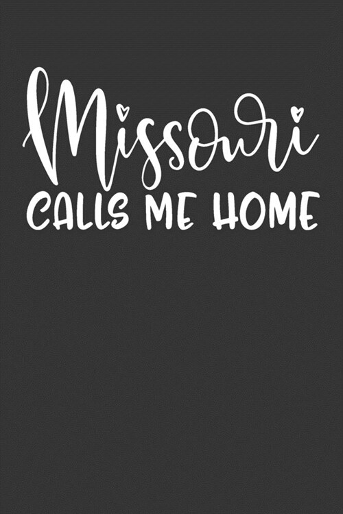 Missouri Calls Me Home: 6x9 120 Page United State Travel Planning Journal (Paperback)