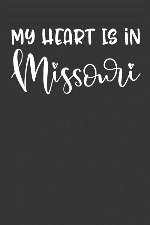 My Heart Is In Missouri: 6x9 120 Page United State Travel Planning Journal (Paperback)