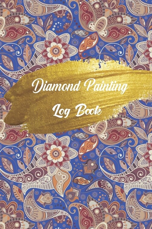 diamond painting log book: Great Diamond Painting Notebook Journal, And Diamond Dot Painting Organizer For Diamond Painting Lovers (120 Pages 6x (Paperback)