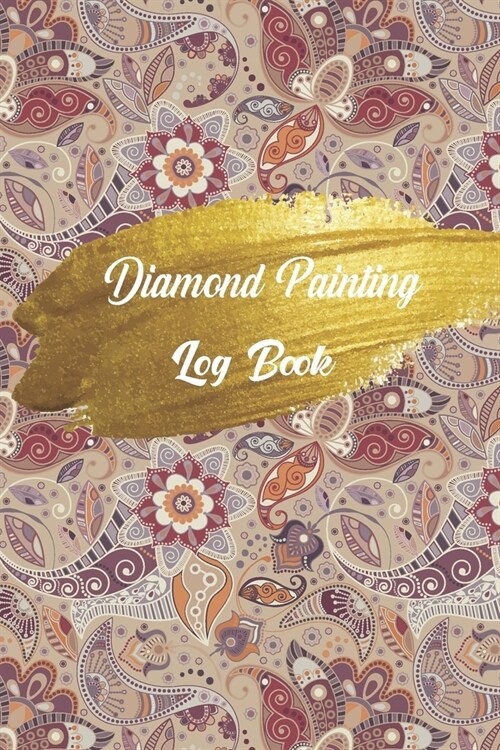 diamond painting log book: Diamond Painting Log Book, This guided prompt Journal is a great gift for any Diamond painting lover. A useful noteboo (Paperback)