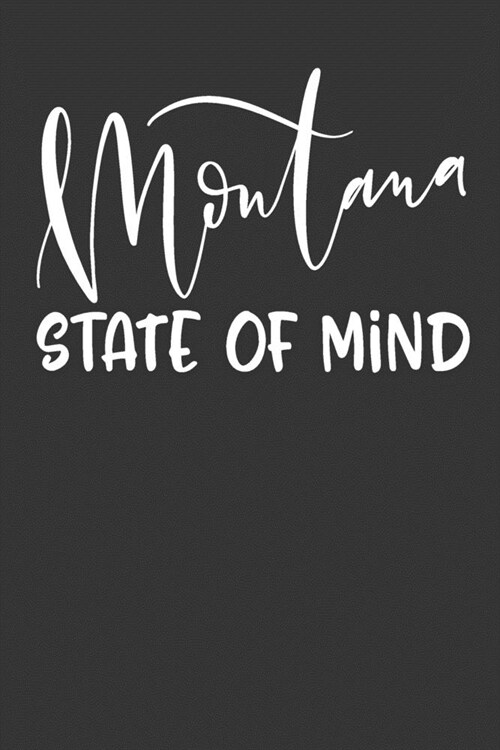 Montana State of Mind: 6x9 120 Page United States Bucket List Travel Planning Journal (Paperback)