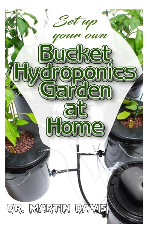 Set Up your own Bucket Hydroponics Garden at Home (Paperback)