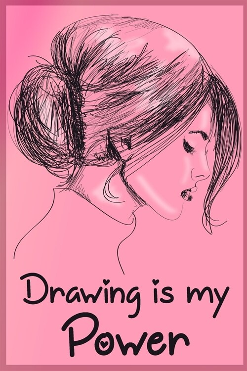 Drawing is my Power: The Book Allows you to Draw 120 Pages, 6 x 9, Matte Finish (Paperback)