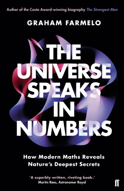 The Universe Speaks in Numbers : How Modern Maths Reveals Natures Deepest Secrets (Paperback, Main)