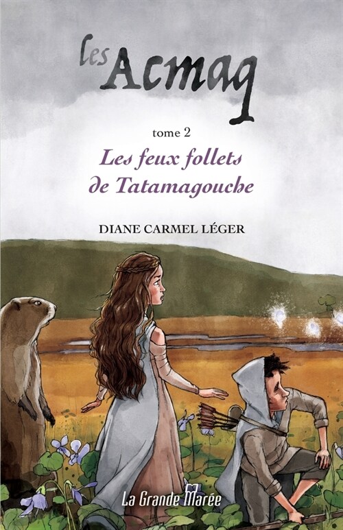 Les Acmaq - Tome 2: Les feux follets de Tatamagouche (Paperback)