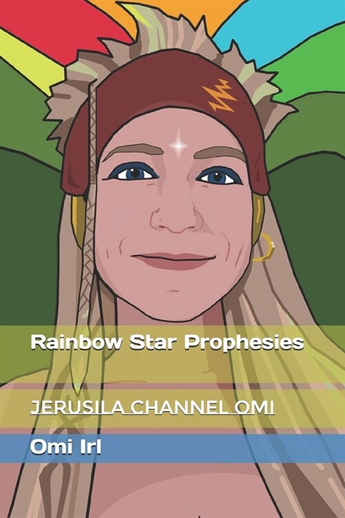 Rainbow Star Prophesies: Jerusila Channel Omi (Paperback)