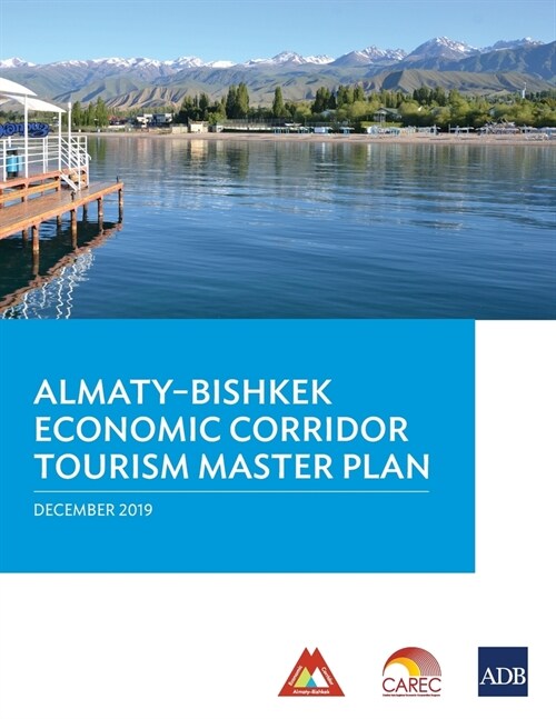 Almaty-Bishkek Economic Corridor Tourism Master Plan (Paperback)