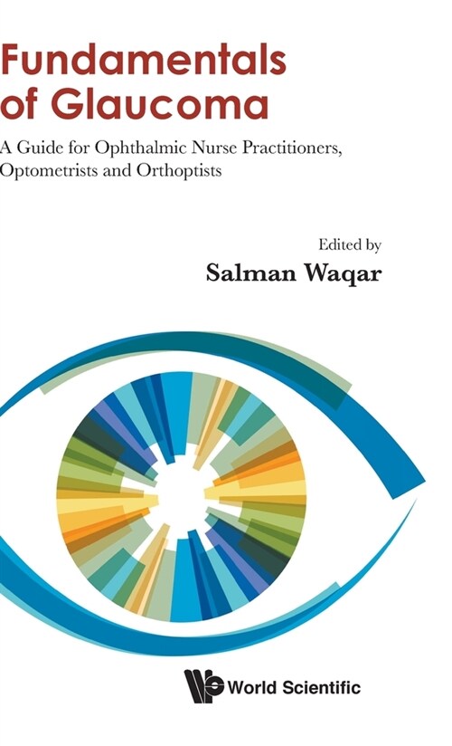 Fundamentals of Glaucoma: A Guide for Ophthalmic Nurse Practitioners, Optometrists and Orthoptists (Hardcover)
