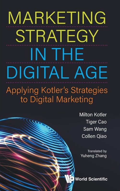 Marketing Strategy in the Digital Age: Applying Kotlers Strategies to Digital Marketing (Hardcover)