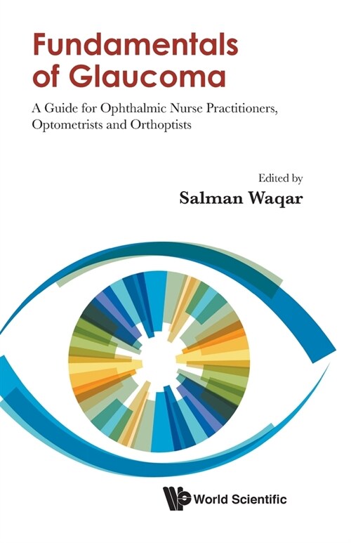 Fundamentals of Glaucoma: A Guide for Ophthalmic Nurse Practitioners, Optometrists and Orthoptists (Paperback)