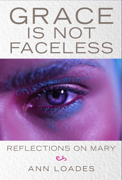 Grace is Not Faceless : Reflections on Mary (Paperback)