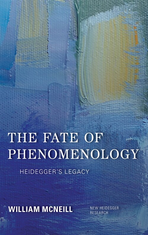 The Fate of Phenomenology : Heideggers Legacy (Hardcover)