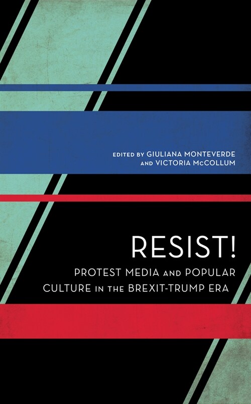 Resist! : Protest Media and Popular Culture in the Brexit-Trump Era (Paperback)