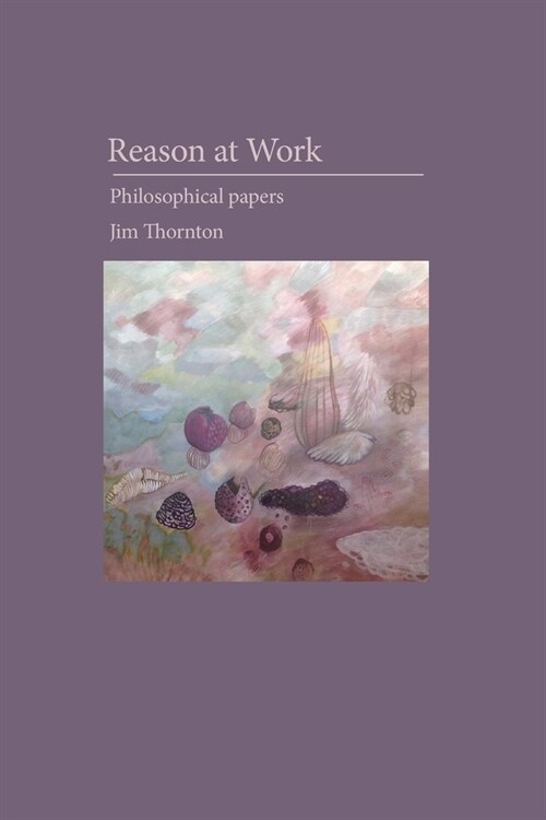 Reason at Work: philosophical papers (Paperback)