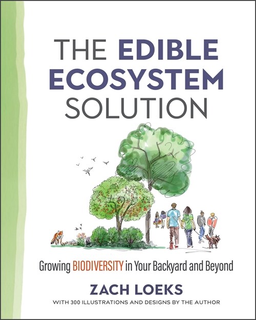 The Edible Ecosystem Solution: Growing Biodiversity in Your Backyard and Beyond (Paperback)