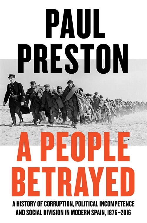 A People Betrayed: A History of Corruption, Political Incompetence and Social Division in Modern Spain (Hardcover)