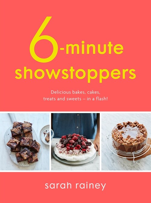 Six-Minute Showstoppers : Delicious bakes, cakes, treats and sweets – in a flash! (Paperback)