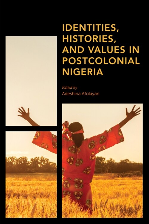 Identities, Histories and Values in Postcolonial Nigeria (Hardcover)