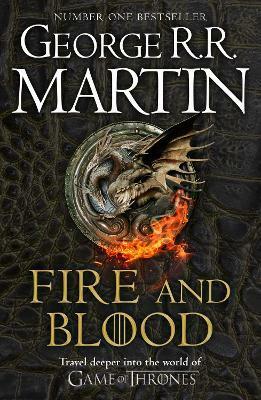 Fire and Blood : 300 Years Before a Game of Thrones  (The Targaryen Dynasty: The House of the Dragon) (Paperback)