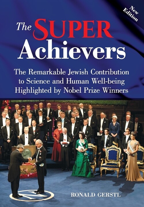 The Super Achievers: The Remarkable Jewish Contribution to Science and Human Well-being Highlighted by Nobel Prize Winners (Hardcover, 2)