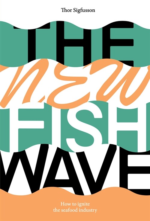 The New Fish Wave: How to Ignite the Seafood Industry (Paperback)