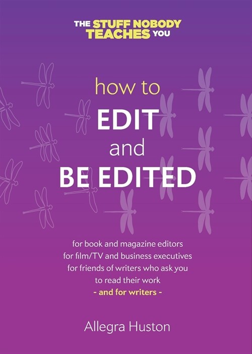 How to Edit and Be Edited: A Guide for Writers and Editors (Paperback, (previously Tit)