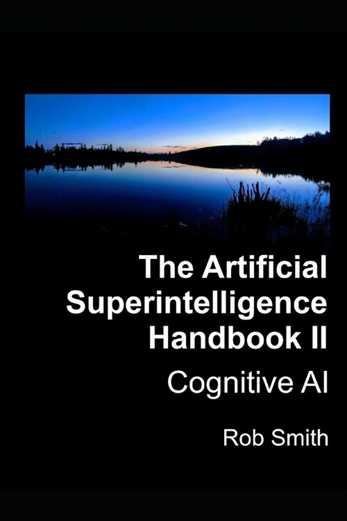 Artificial Superintelligence Handbook II: Cognitive AI (Paperback)