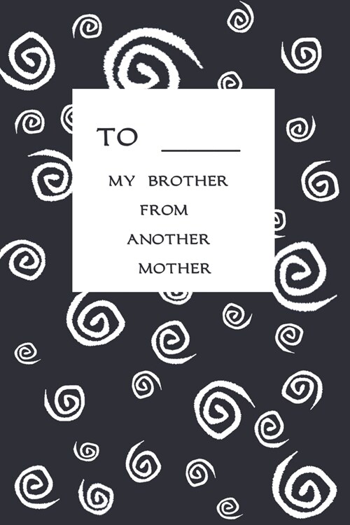 QBest Friend Journal my brother from another mother: Gift for Friends/Family/Best Friend Memorial/Log Book/Gift for Friends/Coworkers/Seniors/Mom/Dad (Paperback)