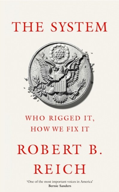 The System: Who Rigged It, How We Fix It (Hardcover)