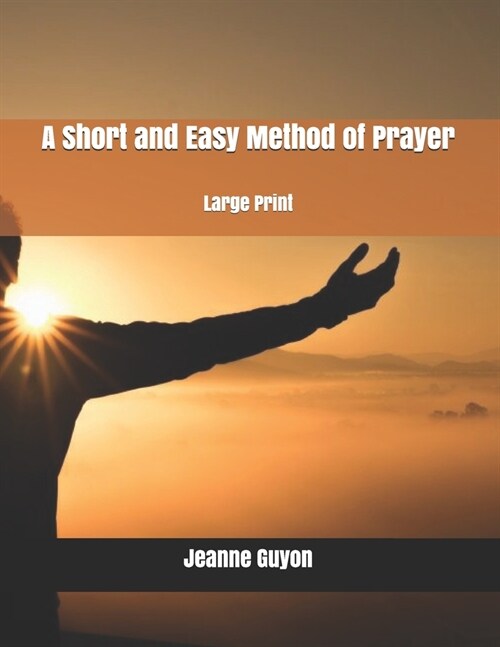 A Short and Easy Method of Prayer: Large Print (Paperback)