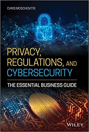 Privacy, Regulations, and Cybersecurity: The Essential Business Guide (Hardcover)