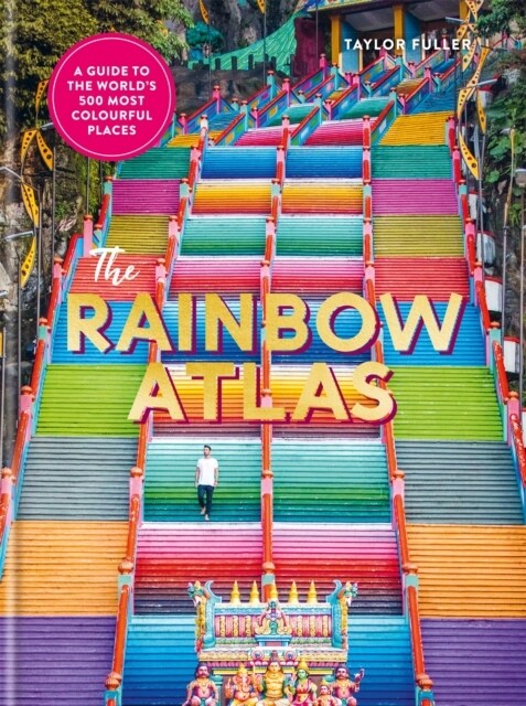 The Rainbow Atlas : 500 of the Worlds Most Colourful Places (Hardcover)