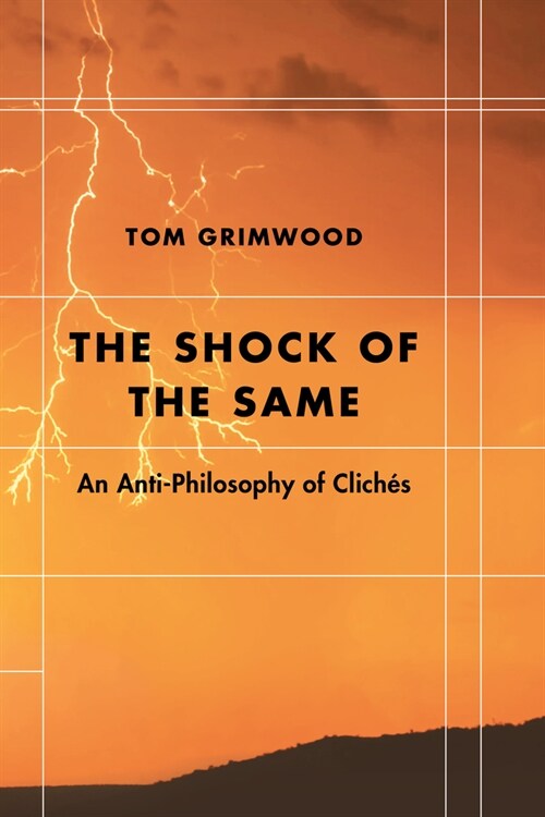 The Shock of the Same : An Anti-Philosophy of Cliches (Hardcover)