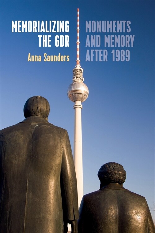 Memorializing the GDR : Monuments and Memory after 1989 (Paperback)