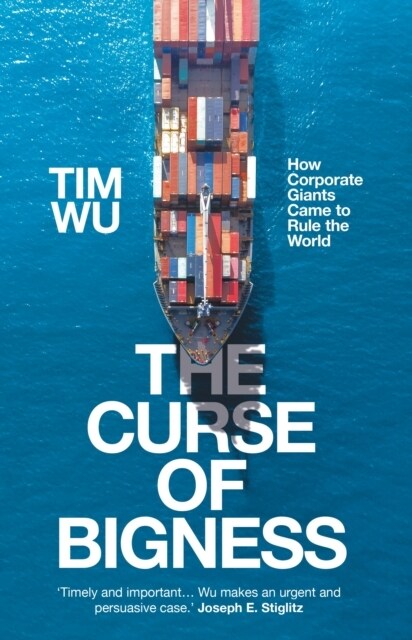 The Curse of Bigness : How Corporate Giants Came to Rule the World (Hardcover, Main)