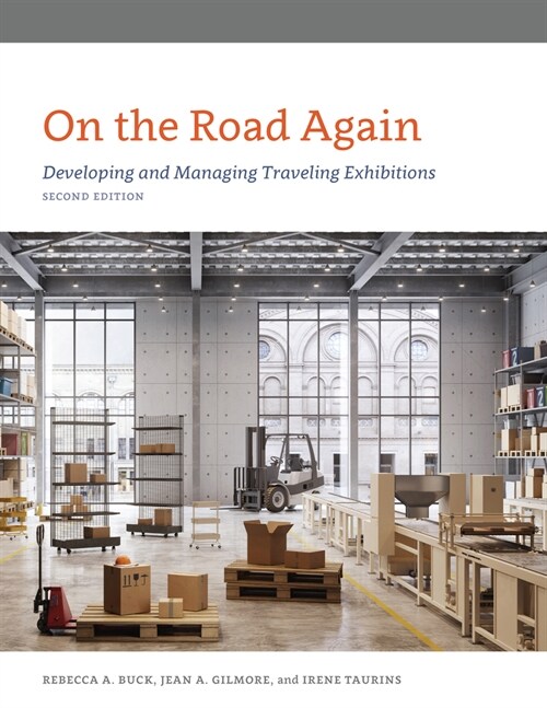 On the Road Again: Developing and Managing Traveling Exhibitions (Hardcover, 2)