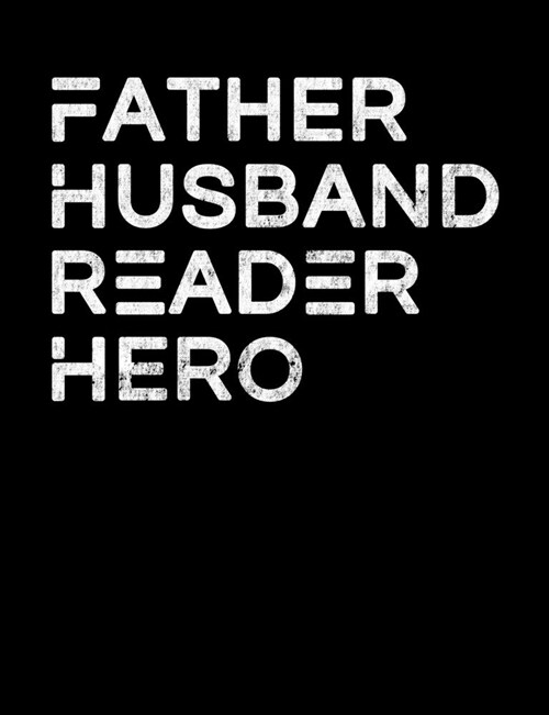 Father Husband Reader Hero: Composition Notebook for Book Lovers, Readers and Bibliophiles (Paperback)