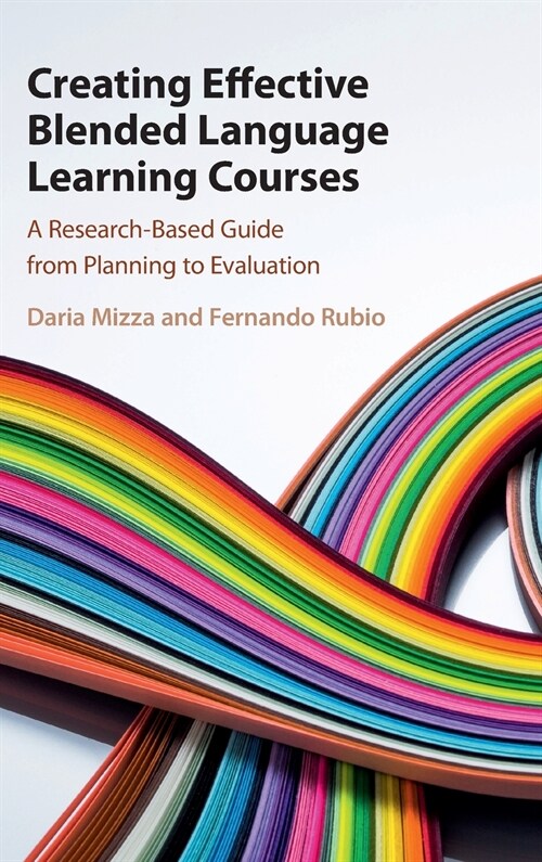 Creating Effective Blended Language Learning Courses : A Research-Based Guide from Planning to Evaluation (Hardcover)