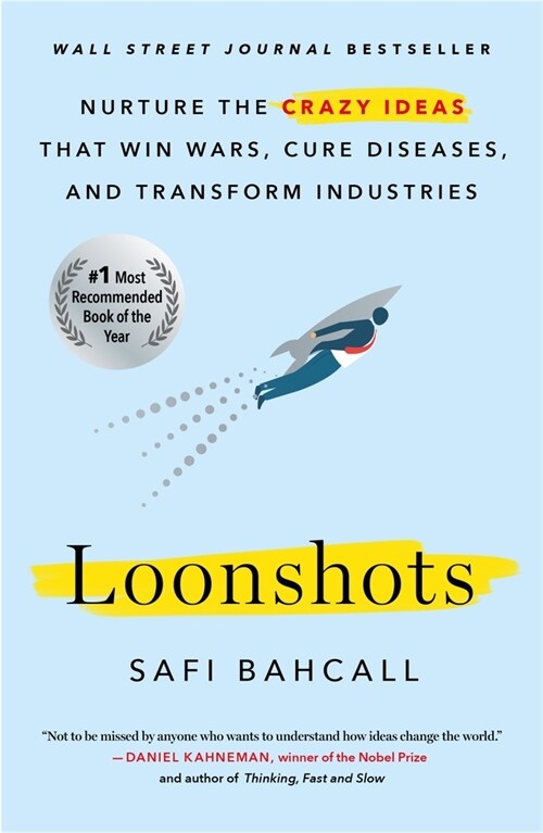 Loonshots: Nurture the Crazy Ideas That Win Wars, Cure Diseases, and Transform Industries (Paperback)
