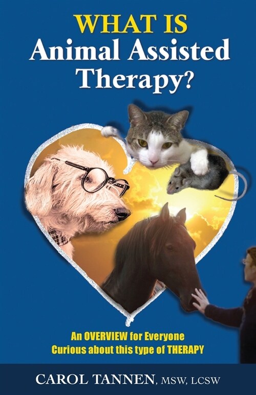 What Is Animal Assisted Therapy?: An Overview for Everyone Curious about this type of THERAPY (Paperback)