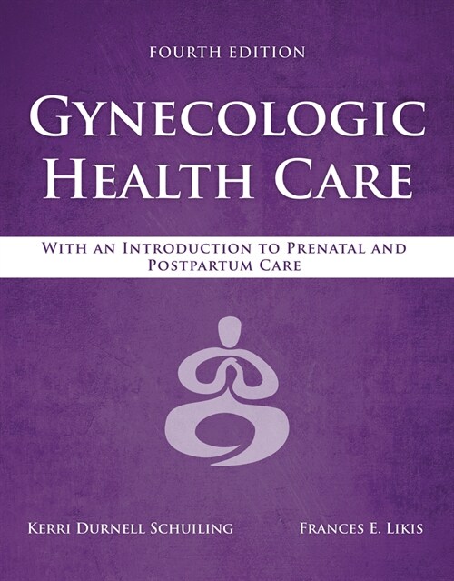 Gynecologic Health Care: With an Introduction to Prenatal and Postpartum Care: With an Introduction to Prenatal and Postpartum Care (Paperback, 4)
