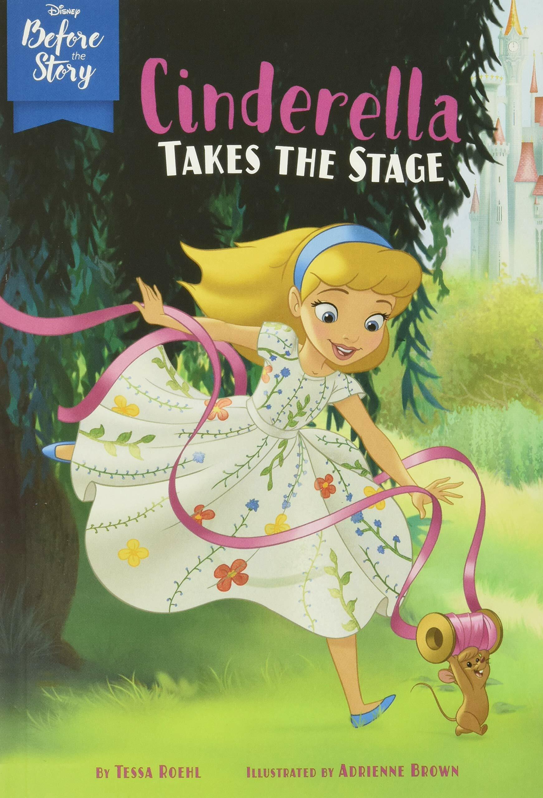 Disney Before the Story: Cinderella Takes the Stage (Paperback)