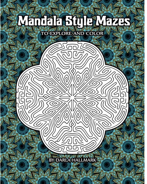 Mandala Style Mazes: to explore and color (Paperback)