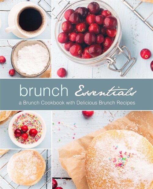 Brunch Essentials: A Brunch Cookbook with Delicious Brunch Recipes (2nd Edition) (Paperback)